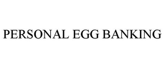 PERSONAL EGG BANKING