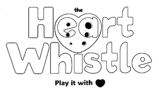 THE HEART WHISTLE PLAY IT WITH