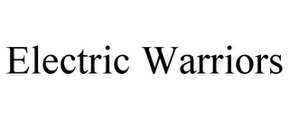 ELECTRIC WARRIORS