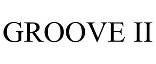 GROOVE II