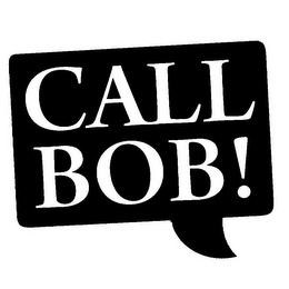 CALL BOB!