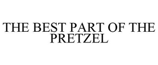 THE BEST PART OF THE PRETZEL