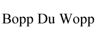 BOPP DU WOPP