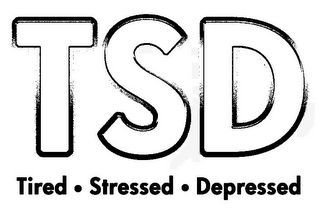 TSD TIRED · STRESSED · DEPRESSED