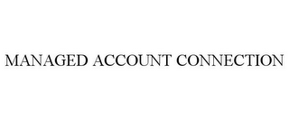 MANAGED ACCOUNT CONNECTION