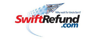 SWIFTREFUND.COM WHY WAIT FOR UNCLE SAM?