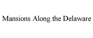 MANSIONS ALONG THE DELAWARE