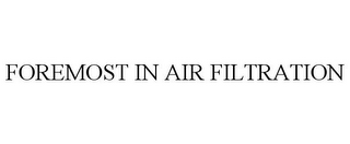 FOREMOST IN AIR FILTRATION