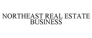 NORTHEAST REAL ESTATE BUSINESS