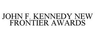 JOHN F. KENNEDY NEW FRONTIER AWARDS