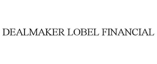 DEALMAKER LOBEL FINANCIAL