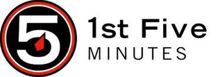 5 1ST FIVE MINUTES