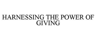 HARNESSING THE POWER OF GIVING