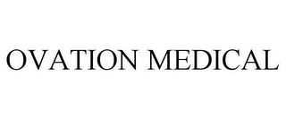 OVATION MEDICAL