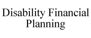 DISABILITY FINANCIAL PLANNING