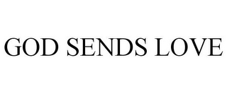 GOD SENDS LOVE