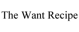THE WANT RECIPE