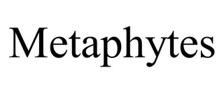 METAPHYTES