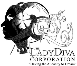 THE LADYDIVA CORPORATION "HAVING THE AUDACITY TO DREAM"