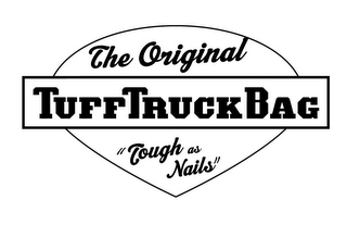 THE ORIGINAL TUFFTRUCKBAG "TOUGH AS NAILS"