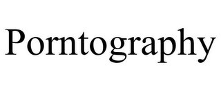 PORNTOGRAPHY