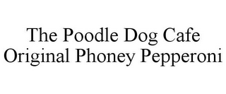 THE POODLE DOG CAFE ORIGINAL PHONEY PEPPERONI