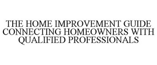 THE HOME IMPROVEMENT GUIDE CONNECTING HOMEOWNERS WITH QUALIFIED PROFESSIONALS