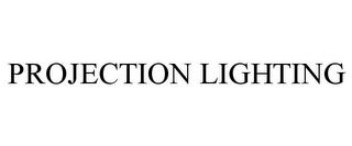 PROJECTION LIGHTING