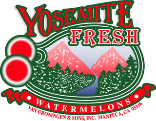 YOSEMITE FRESH WATERMELONS VAN GRONINGEN & SONS, INC. MANTECA, CA 95336