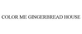 COLOR ME GINGERBREAD HOUSE