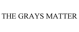 THE GRAYS MATTER