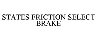 STATES FRICTION SELECT BRAKE