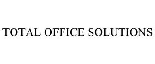 TOTAL OFFICE SOLUTIONS