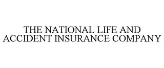 THE NATIONAL LIFE AND ACCIDENT INSURANCE COMPANY