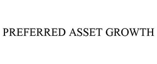 PREFERRED ASSET GROWTH