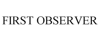 FIRST OBSERVER