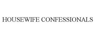 HOUSEWIFE CONFESSIONALS