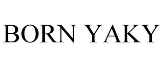 BORN YAKY