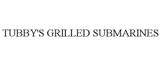 TUBBY'S GRILLED SUBMARINES