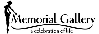 MEMORIAL GALLERY A CELEBRATION OF LIFE