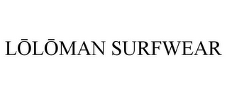 LOLOMAN SURFWEAR