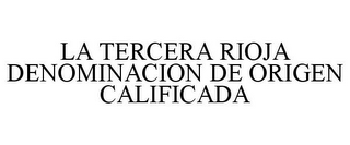 LA TERCERA RIOJA DENOMINACION DE ORIGEN CALIFICADA