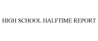 HIGH SCHOOL HALFTIME REPORT