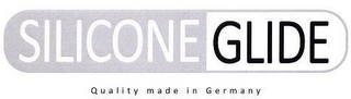 SILICONEGLIDE QUALITY MADE IN GERMANY