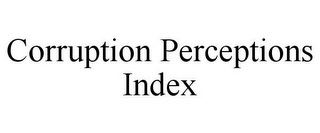 CORRUPTION PERCEPTIONS INDEX