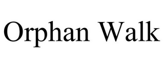 ORPHAN WALK