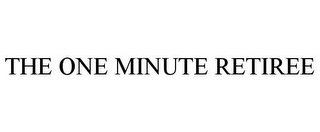 THE ONE MINUTE RETIREE