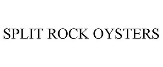 SPLIT ROCK OYSTERS