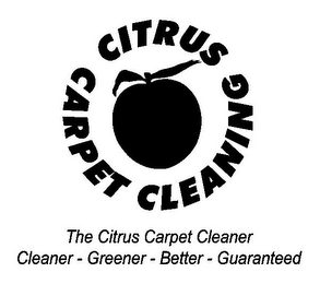 THE CITRUS CARPET CLEANER / CLEANER -GREENER- BETTER- GUARANTEED