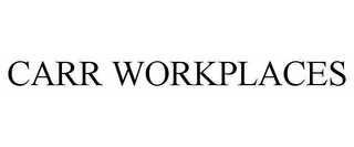 CARR WORKPLACES